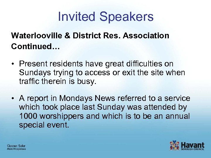 Invited Speakers Waterlooville & District Res. Association Continued… • Present residents have great difficulties