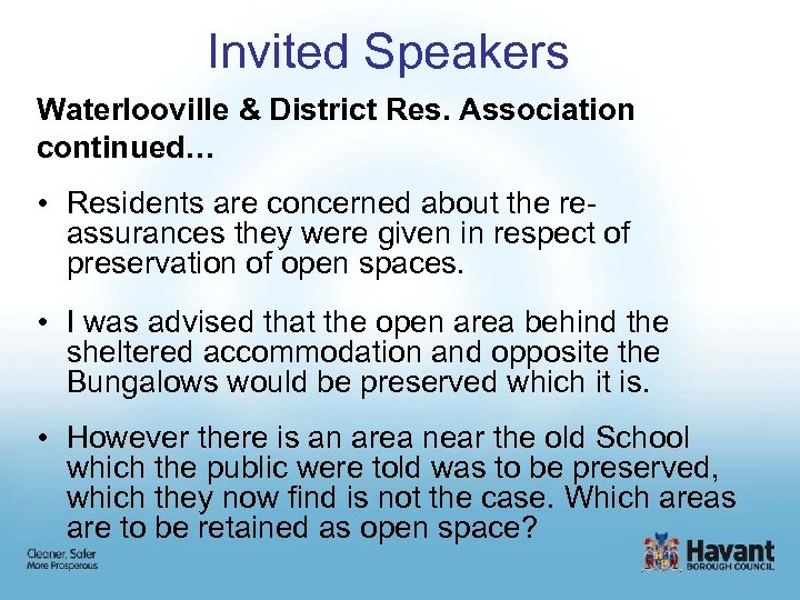 Invited Speakers Waterlooville & District Res. Association continued… • Residents are concerned about the