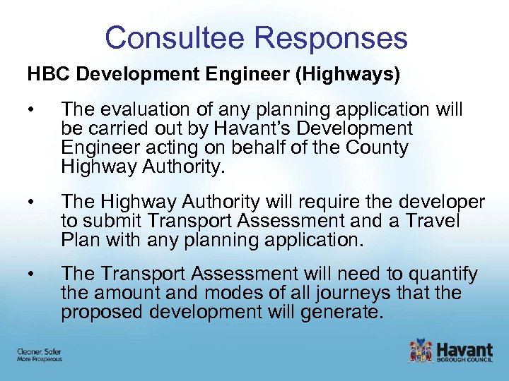 Consultee Responses HBC Development Engineer (Highways) • The evaluation of any planning application will