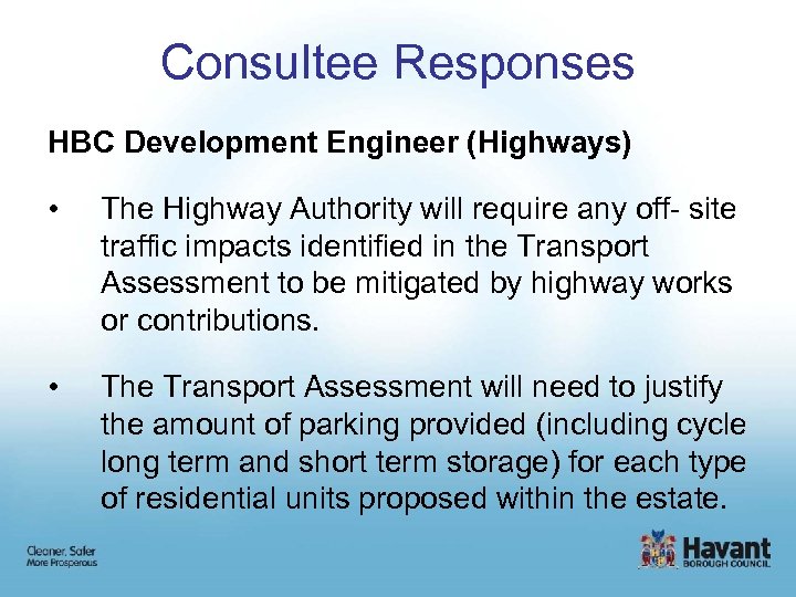 Consultee Responses HBC Development Engineer (Highways) • The Highway Authority will require any off-