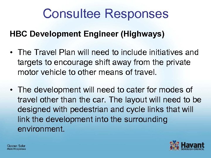 Consultee Responses HBC Development Engineer (Highways) • The Travel Plan will need to include