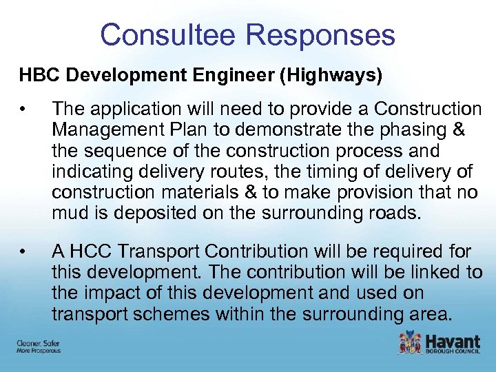 Consultee Responses HBC Development Engineer (Highways) • The application will need to provide a