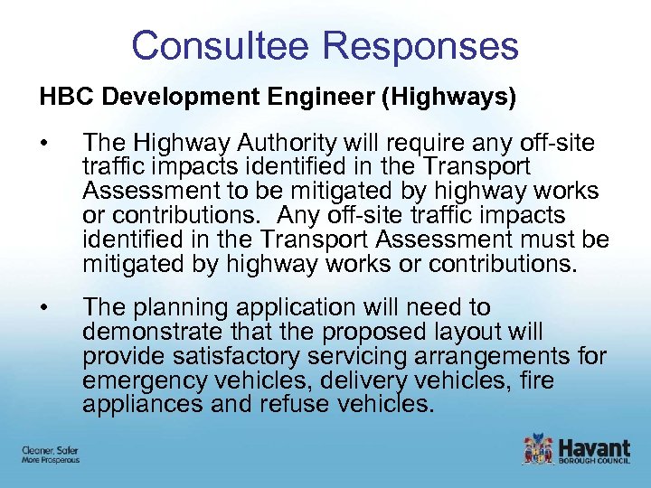 Consultee Responses HBC Development Engineer (Highways) • The Highway Authority will require any off-site