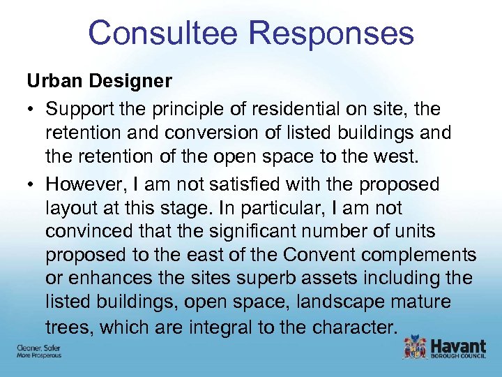 Consultee Responses Urban Designer • Support the principle of residential on site, the retention