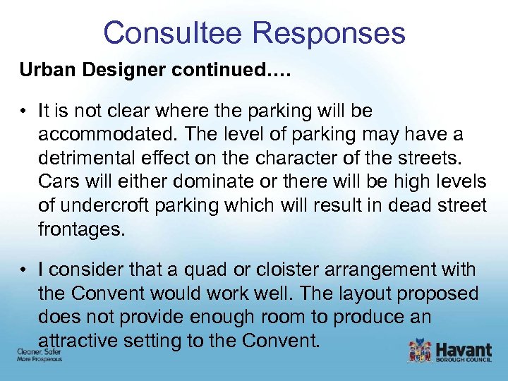 Consultee Responses Urban Designer continued…. • It is not clear where the parking will