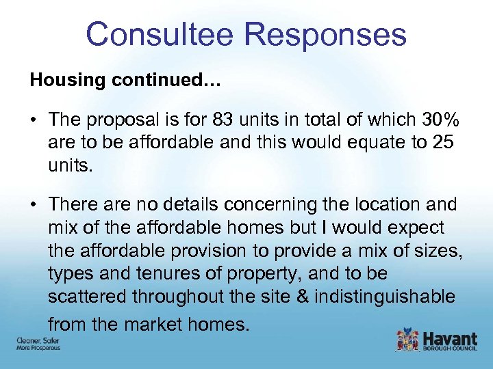 Consultee Responses Housing continued… • The proposal is for 83 units in total of