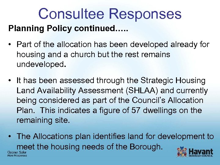 Consultee Responses Planning Policy continued…. . • Part of the allocation has been developed