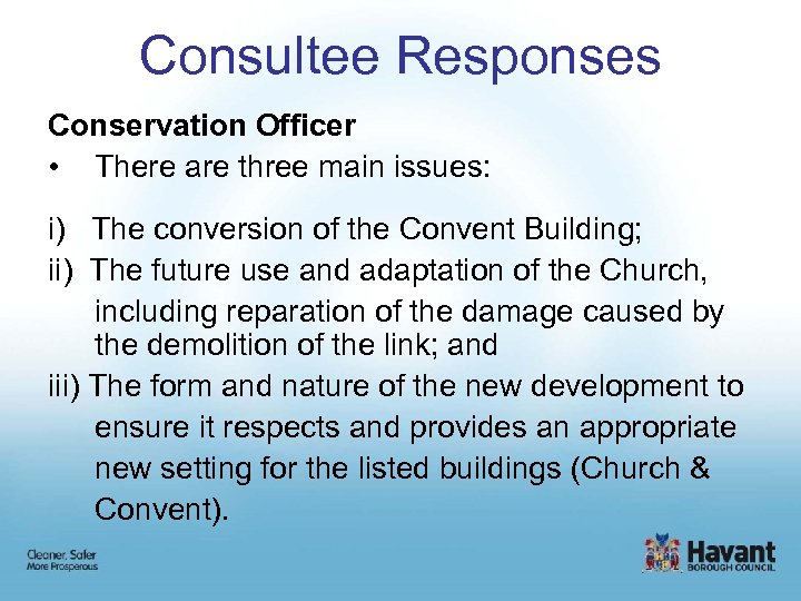 Consultee Responses Conservation Officer • There are three main issues: i) The conversion of