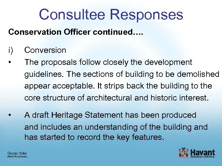 Consultee Responses Conservation Officer continued…. i) • Conversion The proposals follow closely the development