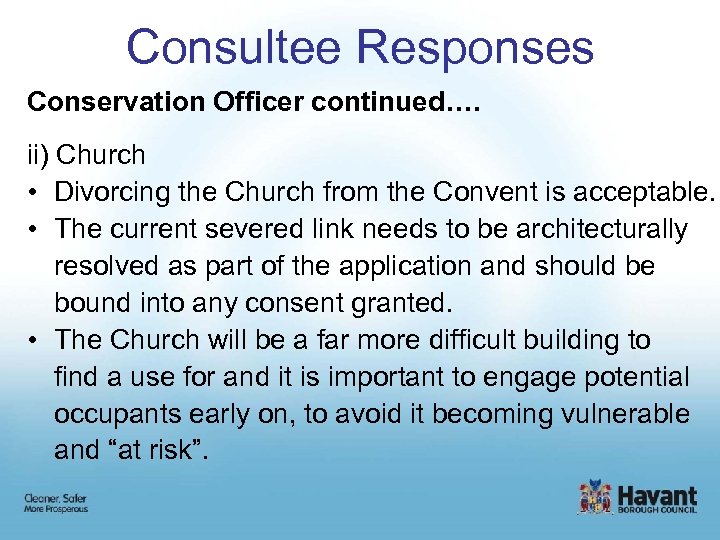 Consultee Responses Conservation Officer continued…. ii) Church • Divorcing the Church from the Convent