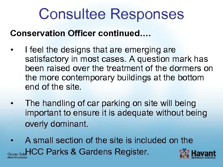 Consultee Responses Conservation Officer continued…. • I feel the designs that are emerging are