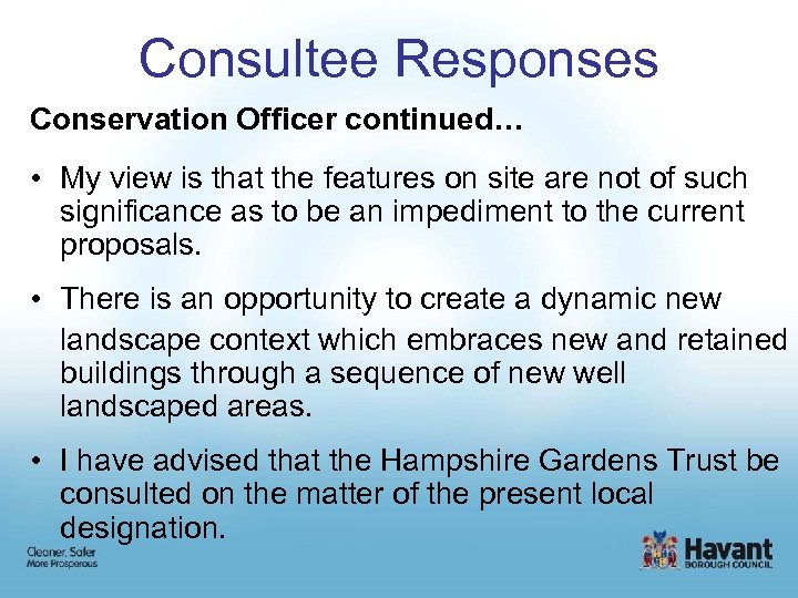 Consultee Responses Conservation Officer continued… • My view is that the features on site