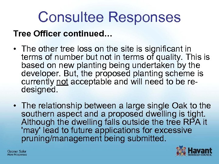 Consultee Responses Tree Officer continued… • The other tree loss on the site is