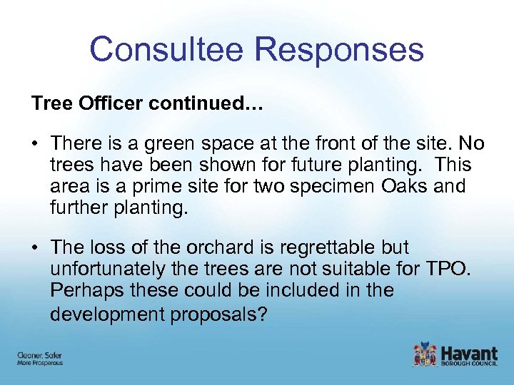 Consultee Responses Tree Officer continued… • There is a green space at the front