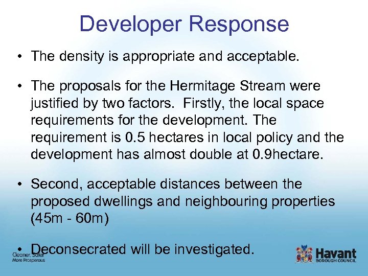 Developer Response • The density is appropriate and acceptable. • The proposals for the