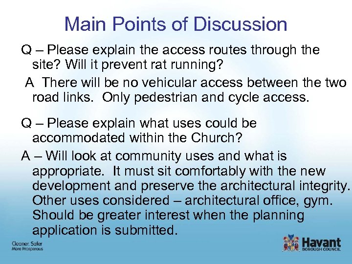 Main Points of Discussion Q – Please explain the access routes through the site?