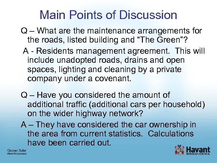 Main Points of Discussion Q – What are the maintenance arrangements for the roads,