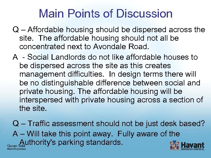 Main Points of Discussion Q – Affordable housing should be dispersed across the site.