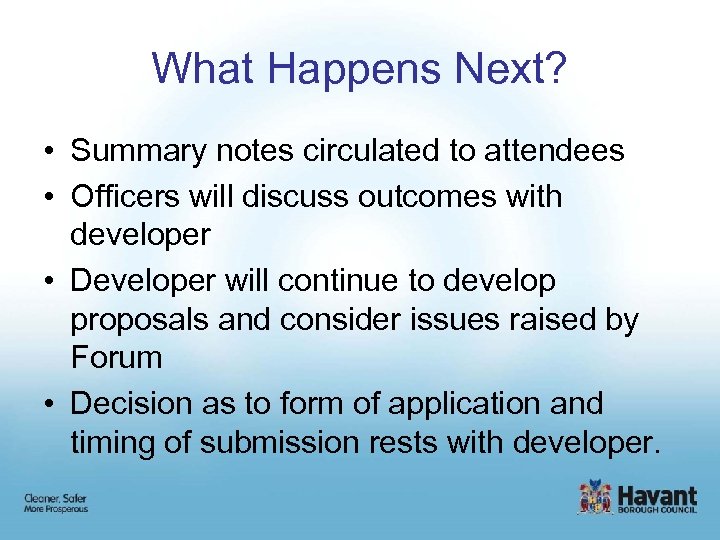 What Happens Next? • Summary notes circulated to attendees • Officers will discuss outcomes