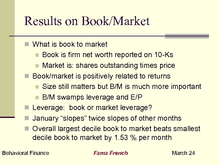 Results on Book/Market n What is book to market Book is firm net worth