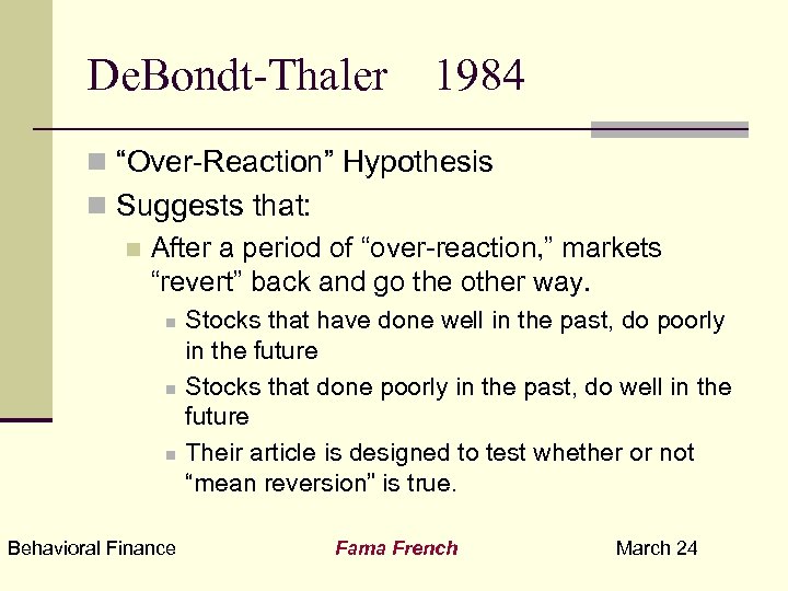 De. Bondt-Thaler 1984 n “Over-Reaction” Hypothesis n Suggests that: n After a period of