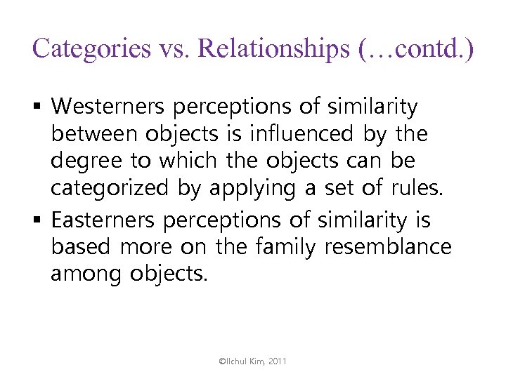 Categories vs. Relationships (…contd. ) § Westerners perceptions of similarity between objects is influenced