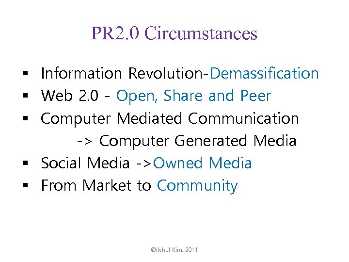 PR 2. 0 Circumstances § Information Revolution-Demassification § Web 2. 0 - Open, Share