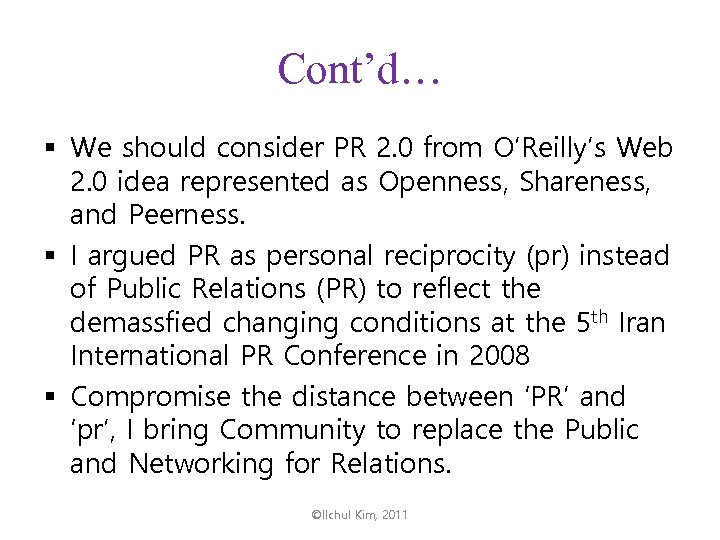 Cont’d… § We should consider PR 2. 0 from O’Reilly’s Web 2. 0 idea