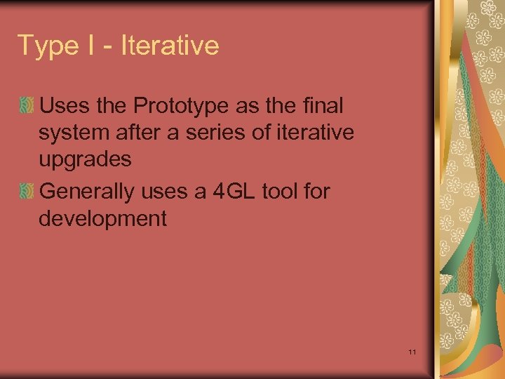 Type I - Iterative Uses the Prototype as the final system after a series