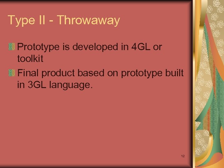 Type II - Throwaway Prototype is developed in 4 GL or toolkit Final product
