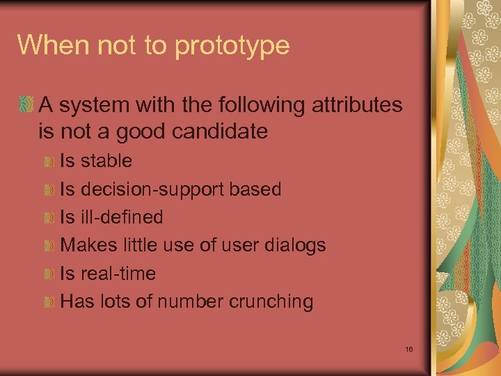 When not to prototype A system with the following attributes is not a good