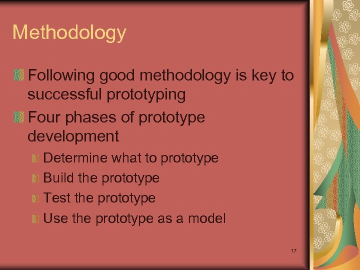 Methodology Following good methodology is key to successful prototyping Four phases of prototype development