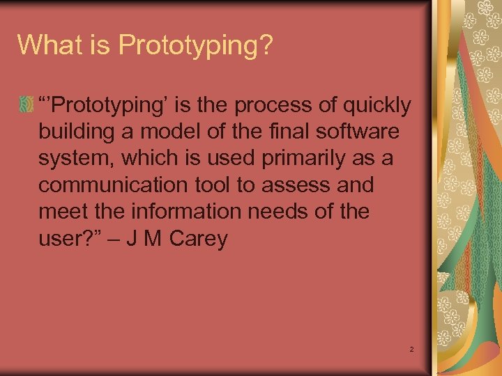What is Prototyping? “’Prototyping’ is the process of quickly building a model of the
