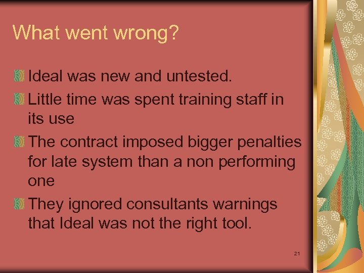 What went wrong? Ideal was new and untested. Little time was spent training staff