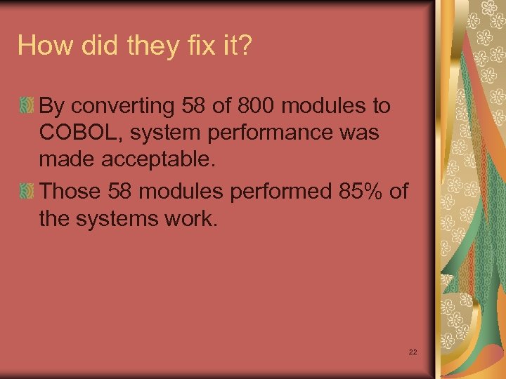 How did they fix it? By converting 58 of 800 modules to COBOL, system