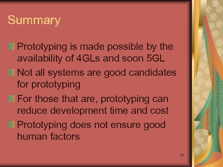 Summary Prototyping is made possible by the availability of 4 GLs and soon 5