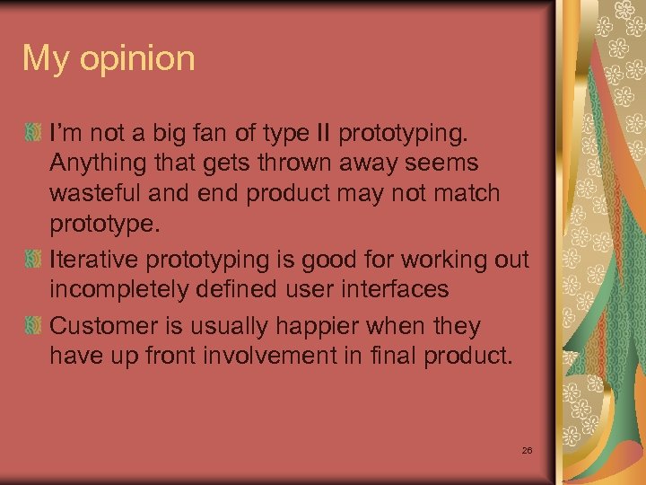 My opinion I’m not a big fan of type II prototyping. Anything that gets