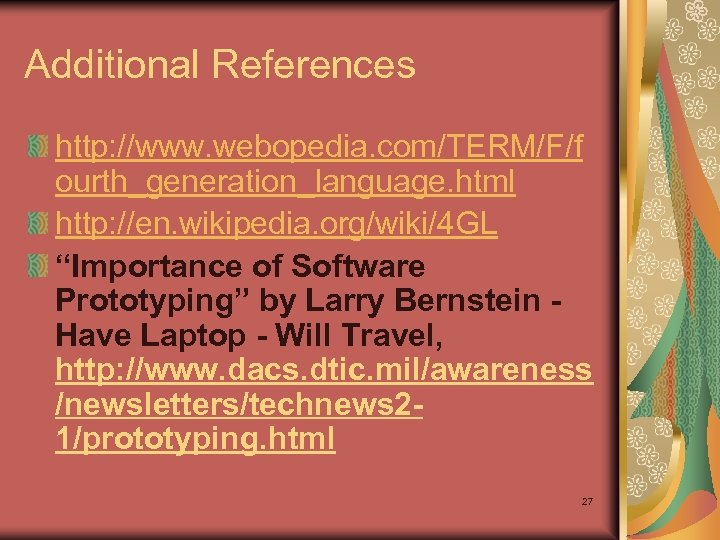 Additional References http: //www. webopedia. com/TERM/F/f ourth_generation_language. html http: //en. wikipedia. org/wiki/4 GL “Importance
