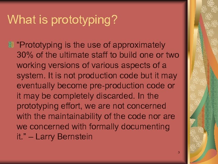 What is prototyping? “Prototyping is the use of approximately 30% of the ultimate staff