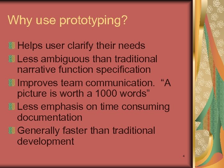 Why use prototyping? Helps user clarify their needs Less ambiguous than traditional narrative function