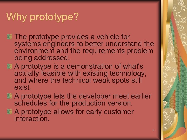 Why prototype? The prototype provides a vehicle for systems engineers to better understand the
