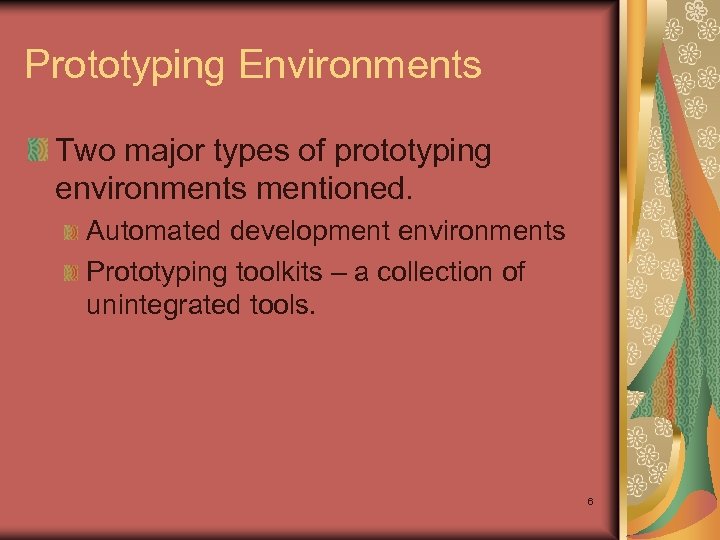 Prototyping Environments Two major types of prototyping environments mentioned. Automated development environments Prototyping toolkits
