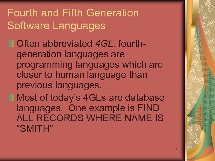 Fourth and Fifth Generation Software Languages Often abbreviated 4 GL, fourthgeneration languages are programming