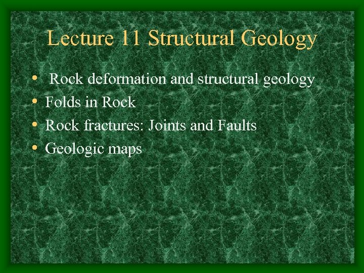 Lecture 11 Structural Geology • • Rock deformation and structural geology Folds in Rock