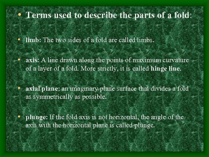  • Terms used to describe the parts of a fold: • limb: The