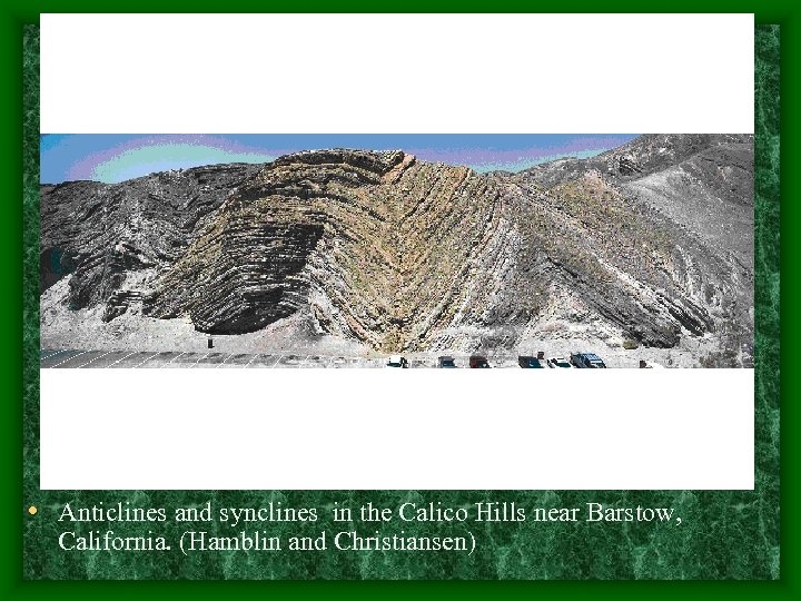  • Anticlines and synclines in the Calico Hills near Barstow, California. (Hamblin and
