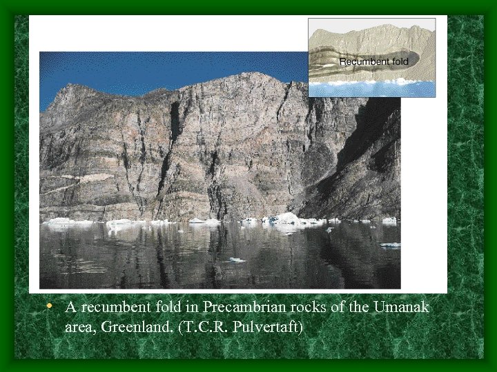  • A recumbent fold in Precambrian rocks of the Umanak area, Greenland. (T.
