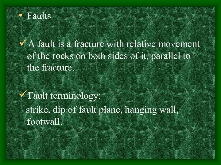  • Faults üA fault is a fracture with relative movement of the rocks