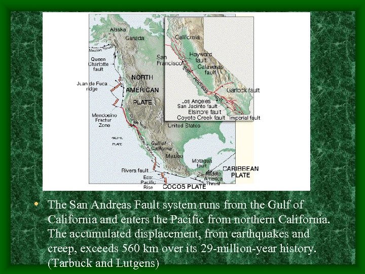  • The San Andreas Fault system runs from the Gulf of California and