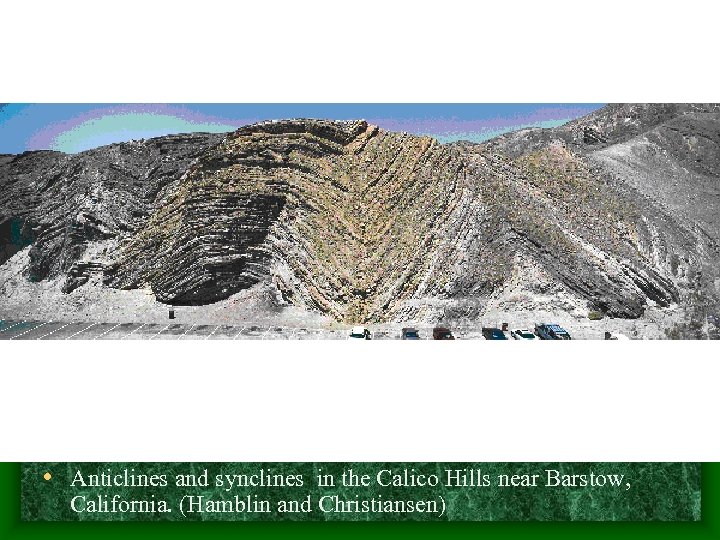  • Anticlines and synclines in the Calico Hills near Barstow, California. (Hamblin and